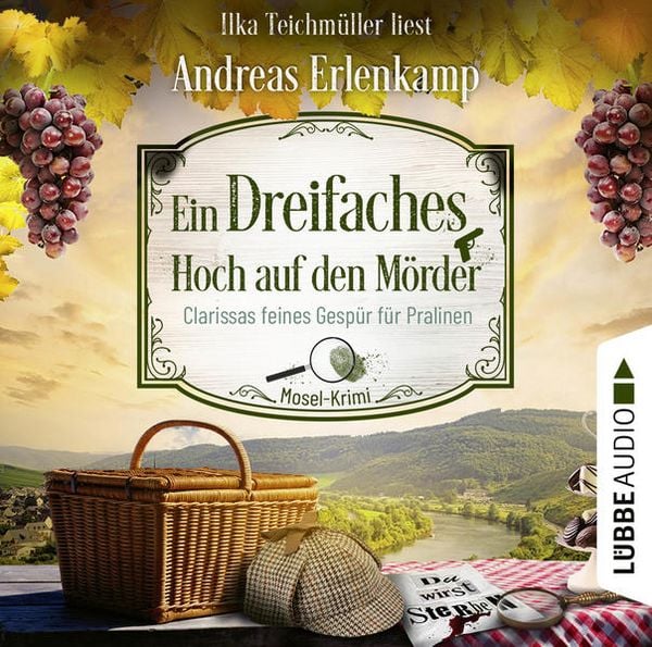 Produktbild: Ein dreifaches Hoch auf den M&ouml;rder - Clarissas feines Gesp&uuml;r f&uuml;r Pralinen - Mosel-Krimi, Teil 3