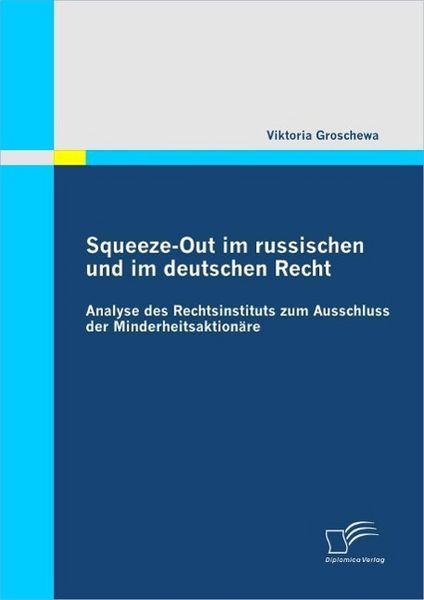 Produktbild: Squeeze-Out im russischen und im deutschen Recht: Analyse des Rechtsinstituts zum Ausschluss der Minderheitsaktion&auml;re