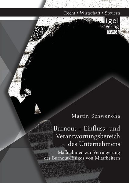 Produktbild: Burnout &ndash; Einfluss- und Verantwortungsbereich des Unternehmens: Ma&szlig;nahmen zur Verringerung des Burnout-Risikos von Mitarbeitern