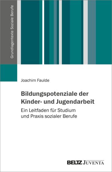 Bildungspotenziale der Kinder- und Jugendarbeit, Taschenbuch von Joachim Faulde, Juventa Verlag ein Imprint der Beltz Verlagsgruppe GmbH & Co. KG,
