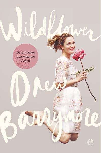 Wildflower. Geschichten aus meinem Leben, Taschenbuch von Drew Barrymore, Edel Books - ein Verlag der Edel Verlagsgruppe