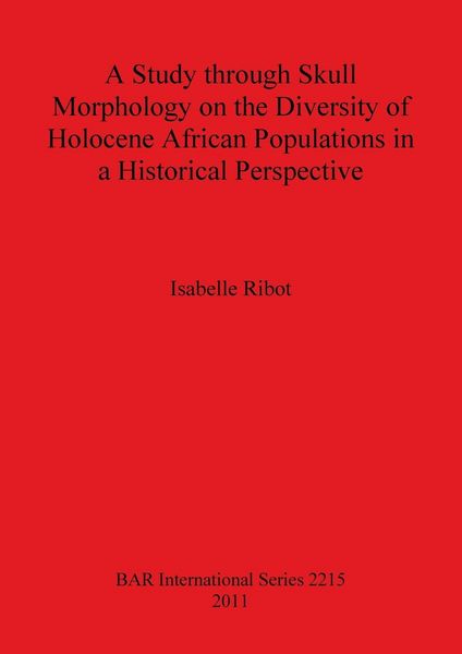 Produktbild: A Study through Skull Morphology on the Diversity of Holocene African Populations in a Historical Perspective