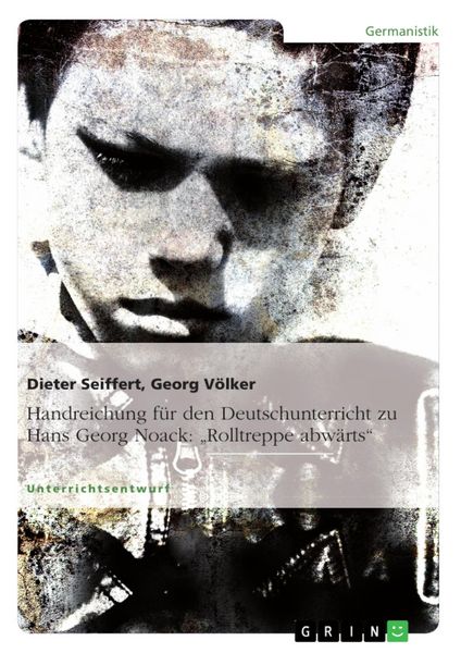 Produktbild: Handreichung f&uuml;r den Deutschunterricht zu Hans Georg Noack: "Rolltreppe abw&auml;rts"