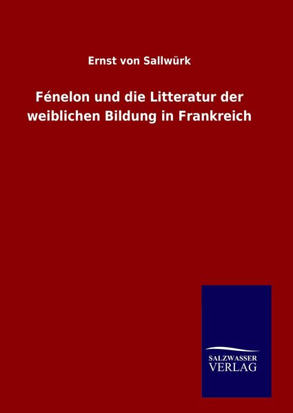 Produktbild: F&eacute;nelon und die Litteratur der weiblichen Bildung in Frankreich