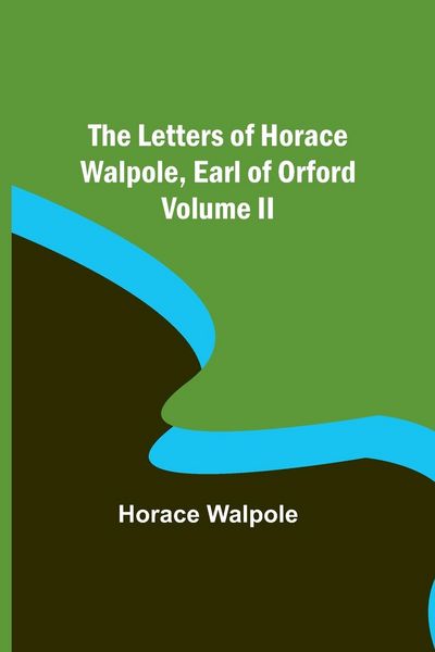 Produktbild: The Letters of Horace Walpole, Earl of Orford Volume II