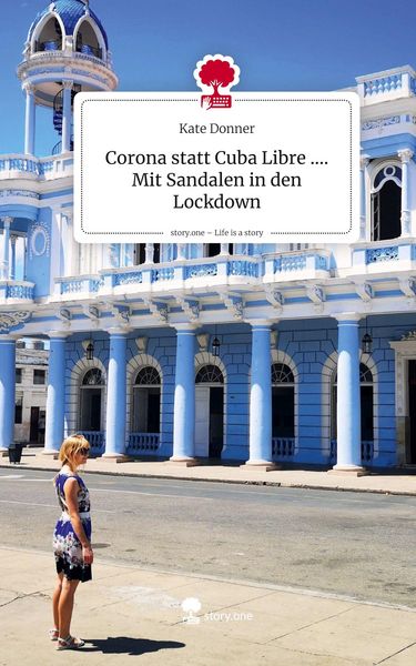 Produktbild: Corona statt Cuba Libre .... Mit Sandalen in den Lockdown. Life is a Story - story.one