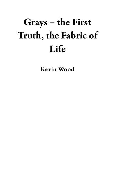 Produktbild: Grays - the First Truth, the Fabric of Life