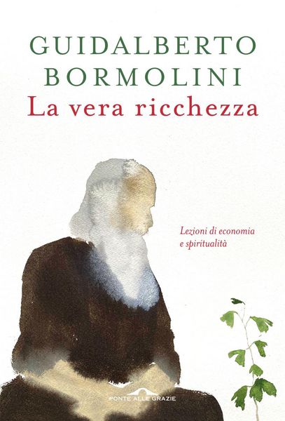 Produktbild: La vera ricchezza. Lezioni di economia e spiritualit&agrave;