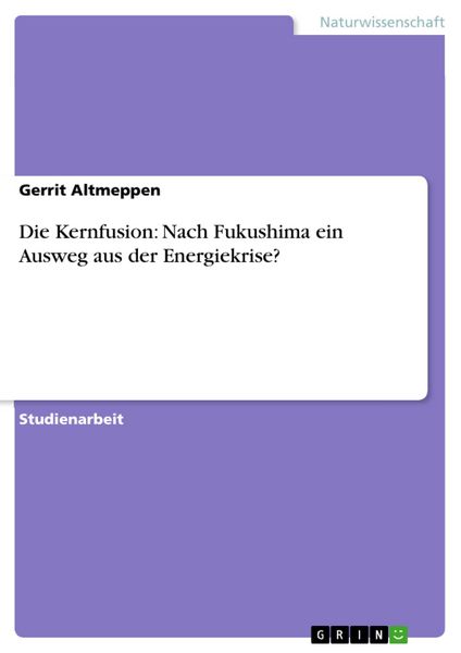 Produktbild: Die Kernfusion: Nach Fukushima ein Ausweg aus der Energiekrise?