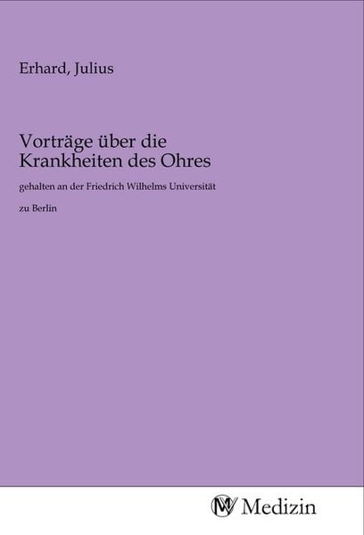 Vorträge über die Krankheiten des Ohres, Taschenbuch von , MV-Medizin, 9783968756998