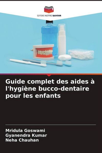 Produktbild: Guide complet des aides &agrave; l'hygi&egrave;ne bucco-dentaire pour les enfants