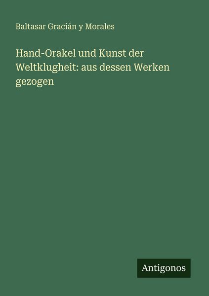 Produktbild: Hand-Orakel und Kunst der Weltklugheit: aus dessen Werken gezogen