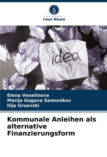 Kommunale Anleihen als alternative Finanzierungsform, Taschenbuch von Elena Veselinova , Marija Gogova Samonikov , Ilija Gruevski, Verlag Unser