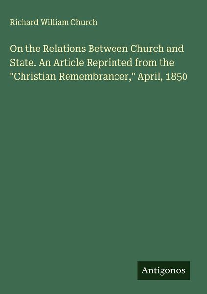 Produktbild: On the Relations Between Church and State. An Article Reprinted from the "Christian Remembrancer," April, 1850