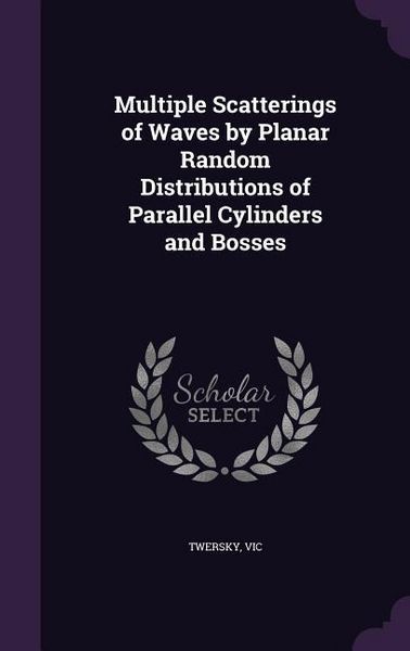 Produktbild: Multiple Scatterings of Waves by Planar Random Distributions of Parallel Cylinders and Bosses