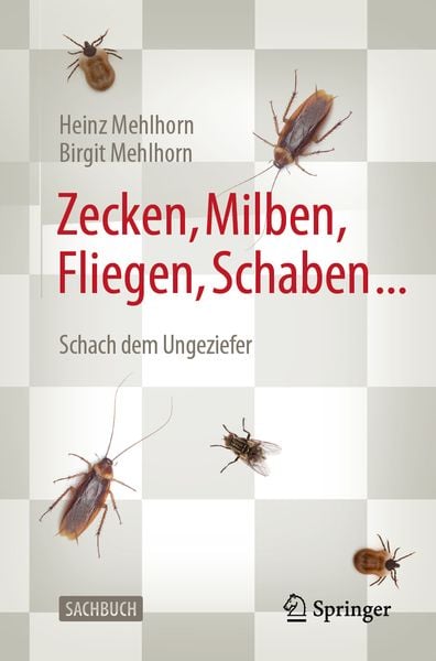 Zecken, Milben, Fliegen, Schaben ..., Taschenbuch von Heinz Mehlhorn,Birgit Mehlhorn, Springer Berlin, 978-3-662-61541-6