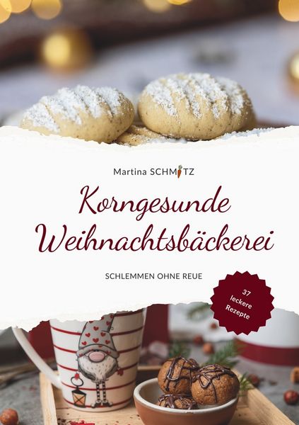 Korngesunde Weihnachtsbäckerei, Taschenbuch von Martina Schmitz, Tolino Media, 9783819472923