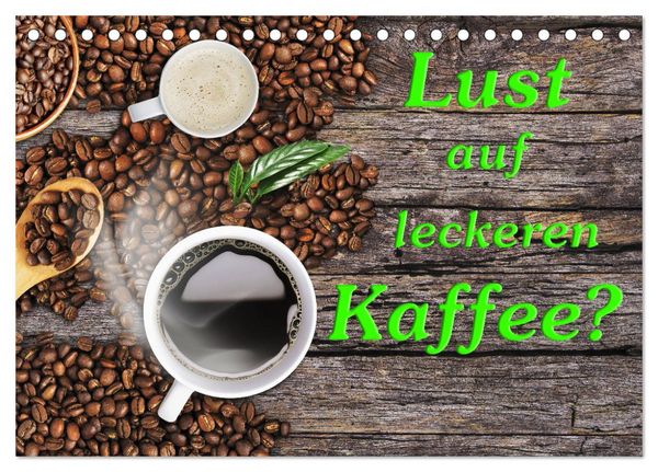Lust auf leckeren Kaffee? (Tischkalender 2026 DIN A5 quer), CALVENDO Monatskalender