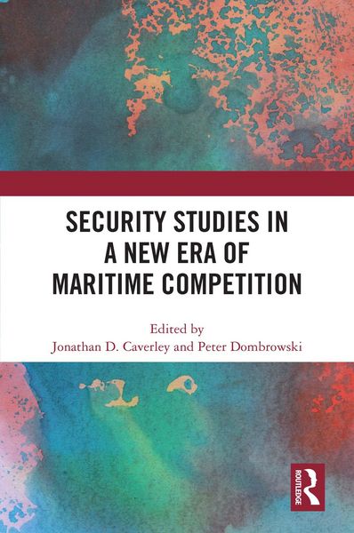 Produktbild: Security Studies in a New Era of Maritime Competition