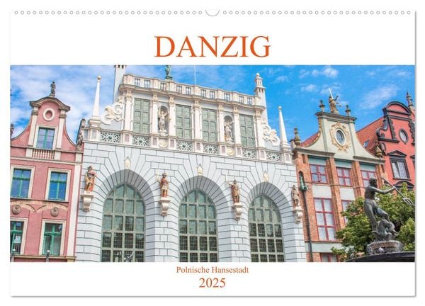 Danzig - Polnische Hansestadt (Wandkalender 2025 DIN A2 quer), CALVENDO Monatskalender