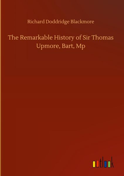 Produktbild: The Remarkable History of Sir Thomas Upmore, Bart, Mp