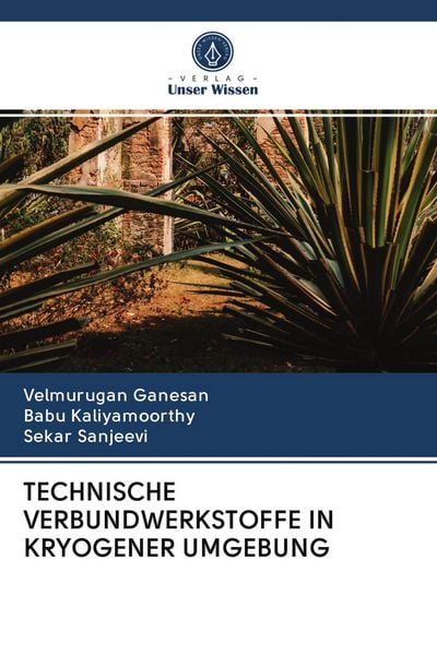 Technische Verbundwerkstoffe in Kryogener Umgebung, Taschenbuch von Velmurugan Ganesan , Babu Kaliyamoorthy , Sekar Sanjeevi, BoD - Books on Demand,