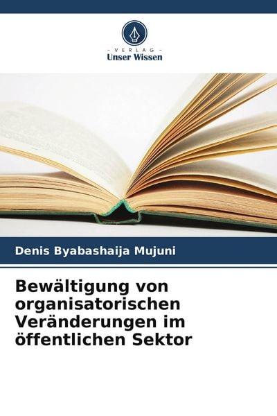 Produktbild: Bew&auml;ltigung von organisatorischen Ver&auml;nderungen im &ouml;ffentlichen Sektor