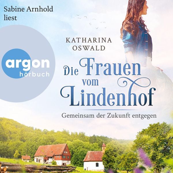 Die Frauen vom Lindenhof - Gemeinsam der Zukunft entgegen - Katharina Oswald, Audio, 9783732406395