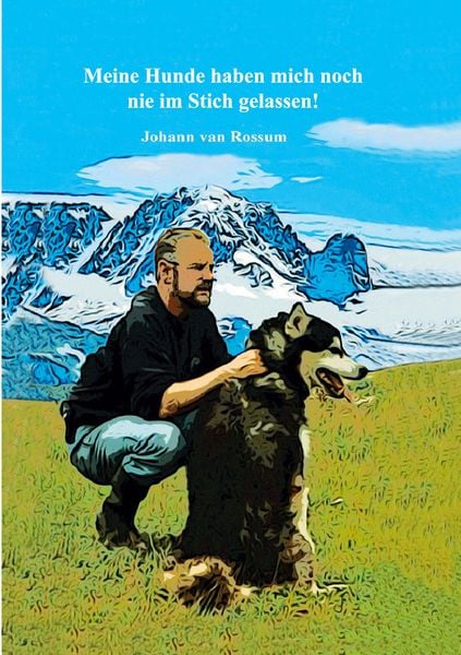 Meine Hunde haben mich noch nie im Stich gelassen!, Taschenbuch von Johann van Rossum, BoD – Books on Demand, 9783757816155