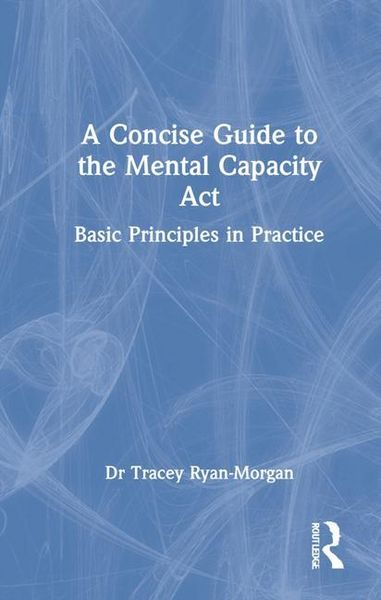 Produktbild: Ryan-Morgan, T: A Concise Guide to the Mental Capacity Act