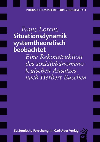 Situationsdynamik systemtheoretisch beobachtet, Paperback von Franz Lorenz, Carl-Auer Verlag GmbH, 978-3-8497-9057-8