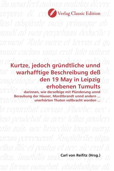 Produktbild: Kurtze, jedoch gr&uuml;ndtliche unnd warhafftige Beschreibung de&szlig; den 19 May in Leipzig erhobenen Tumults