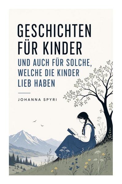 Produktbild: Geschichten f&uuml;r Kinder und auch f&uuml;r Solche, welche die Kinder lieb haben