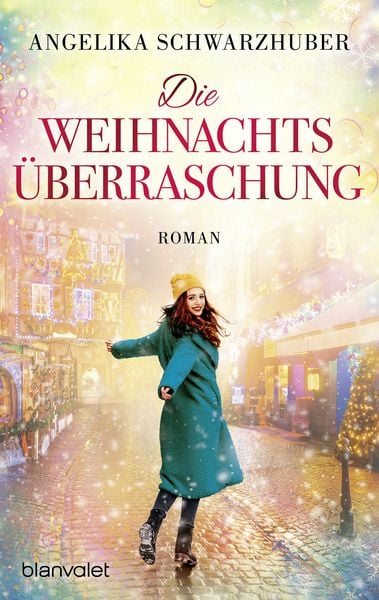 Die Weihnachtsüberraschung, Taschenbuch von Angelika Schwarzhuber, Blanvalet, 9783734112393