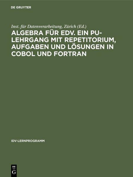 Produktbild: Algebra f&uuml;r EDV. Ein PU-Lehrgang mit Repetitorium, Aufgaben und L&ouml;sungen in COBOL und FORTRAN