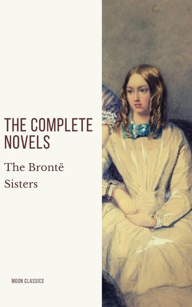 Produktbild: The Bront&euml; Sisters: The Complete Novels