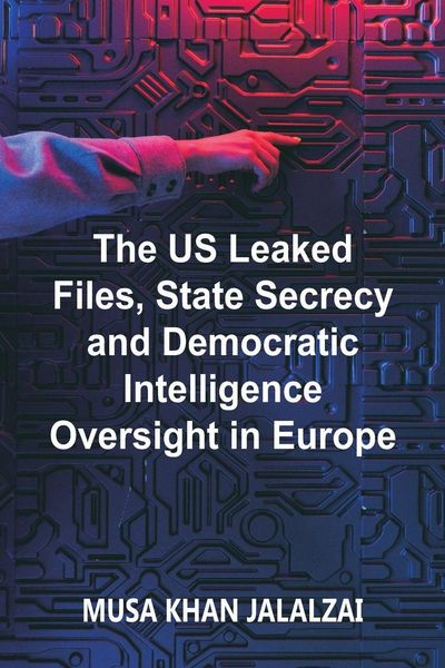 Produktbild: The US Leaked Files, State Secrecy and Democratic Intelligence Oversight in Europe