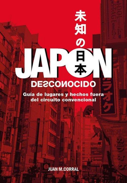 Produktbild: Jap&oacute;n desconocido : gu&iacute;a de lugares y hechos fuera del circuito convencional