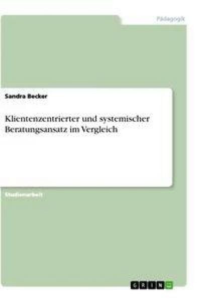 Produktbild: Klientenzentrierter und systemischer Beratungsansatz im Vergleich