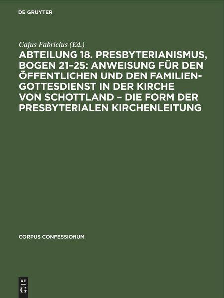 Produktbild: Abteilung 18. Presbyterianismus, Bogen 21-25: Anweisung f&uuml;r den &ouml;ffentlichen und den Familien-Gottesdienst in der Kirche von Schottland - die Form der