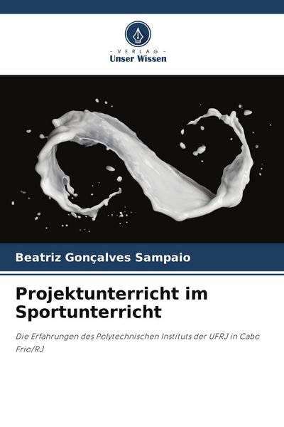 Projektunterricht im Sportunterricht, Taschenbuch von Beatriz Gonçalves Sampaio, Verlag Unser Wissen, 9786209444111