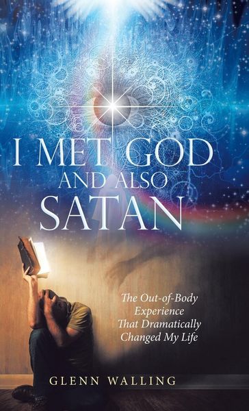 Produktbild: I Met God and Also Satan: The Out-Of-Body Experience That Dramatically Changed My Life