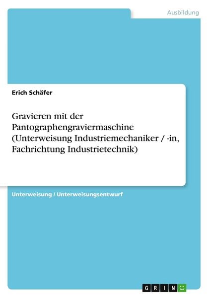 Produktbild: Gravieren mit der Pantographengraviermaschine (Unterweisung Industriemechaniker / -in, Fachrichtung Industrietechnik)