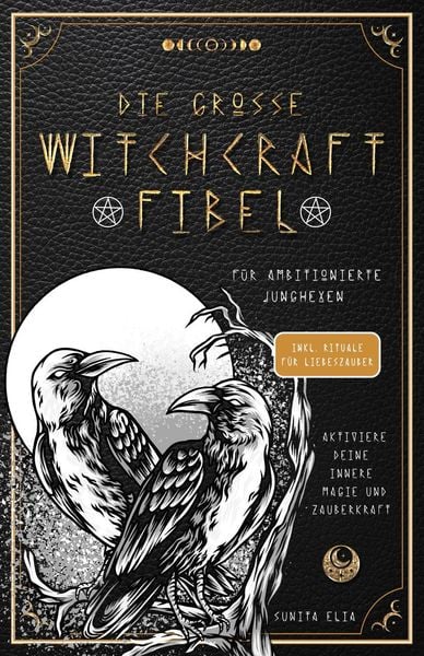 Produktbild: Die gro&szlig;e Witchcraft Fibel f&uuml;r ambitionierte Junghexen
