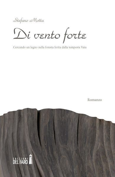 Produktbild: Di vento forte. Cercando un legno nella foresta ferita dalla tempesta Vaia