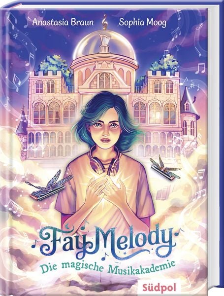 Fay Melody – Die magische Musikakademie, Gebundene Ausgabe von Anastasia Braun, Südpol Verlag GmbH, 9783965943308