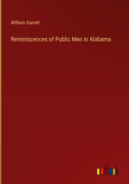 Produktbild: Reminiscences of Public Men in Alabama