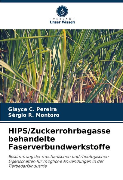 HIPS/Zuckerrohrbagasse behandelte Faserverbundwerkstoffe, Taschenbuch von Glayce C. Pereira , Sérgio R. Montoro, Verlag Unser Wissen, 9786208745035