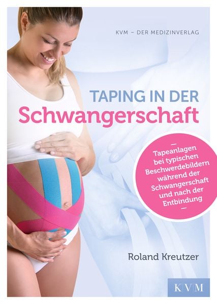 Taping in der Schwangerschaft, Taschenbuch von Roland Kreutzer, KVM - Der Medizinverlag, 978-3-86867-413-2
