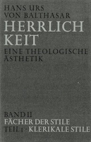 Herrlichkeit. Eine theologische Ästhetik / Fächer der Stile, Gebundene Ausgabe von Hans Urs Balthasar, Johannes Verlag, 978-3-89411-042-0